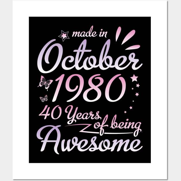 Made In October 1980 Happy Birthday To Me Nana Mommy Aunt Sister Daughter 40 Years Of Being Awesome Wall Art by DainaMotteut